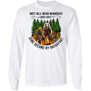 Not All Who Wander Are Lost Some Became By Breakfast T-Shirts 5 Not All Who Wander Are Lost Some Became By Breakfast T Shirts 3