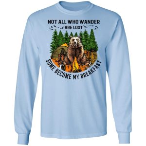 Not All Who Wander Are Lost Some Became By Breakfast T-Shirts 6 Not All Who Wander Are Lost Some Became By Breakfast T Shirts 4