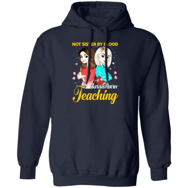 Not Sister By Blood But Sister By Teaching Teacher Shirt