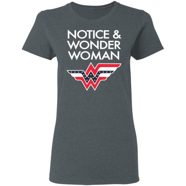 Notice And Wonder Woman Shirt