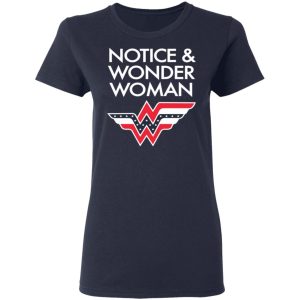 Notice And Wonder Woman Shirt 3