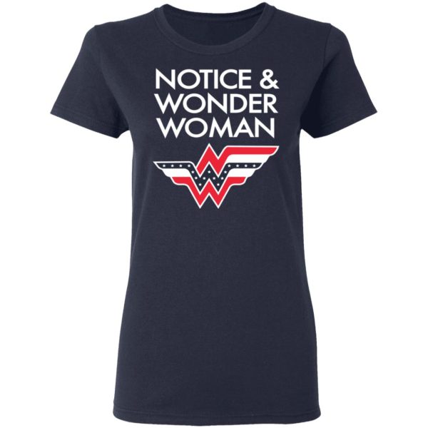 Notice And Wonder Woman Shirt