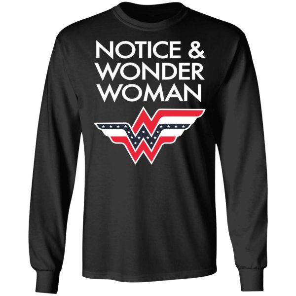 Notice And Wonder Woman Shirt