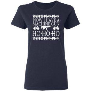 Now I Have A Machine Gun Ho Ho Ho Christmas T Shirts Hoodies Sweater 3