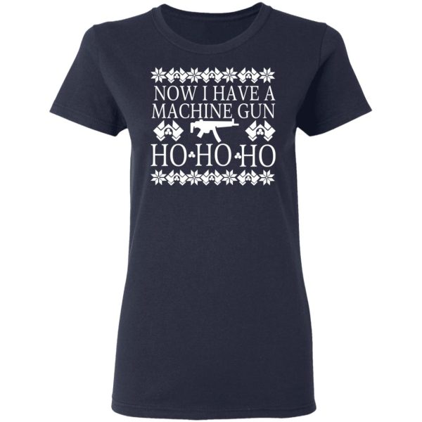 Now I Have A Machine Gun Ho-Ho-Ho Christmas T-Shirts, Hoodies, Sweater