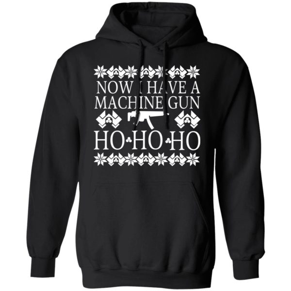 Now I Have A Machine Gun Ho-Ho-Ho Christmas T-Shirts, Hoodies, Sweater