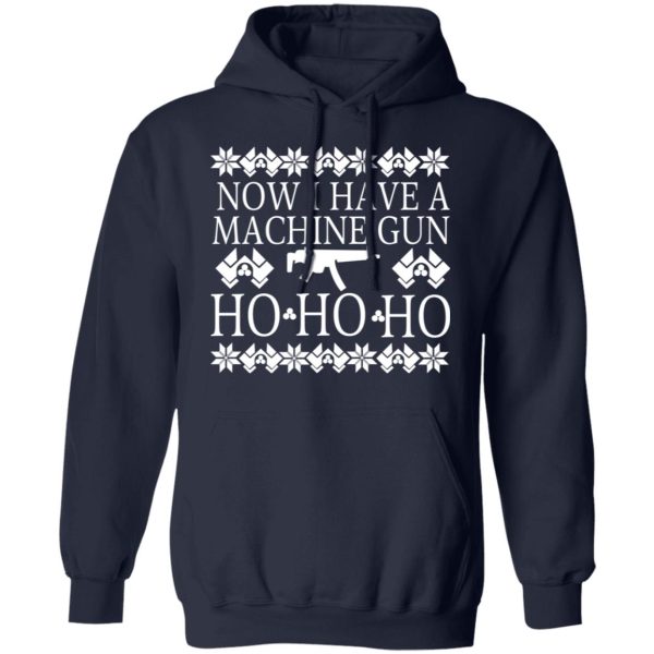 Now I Have A Machine Gun Ho-Ho-Ho Christmas T-Shirts, Hoodies, Sweater