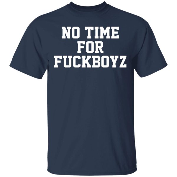 O Mighty No Time For Fuckboyz T-Shirts, Hoodies, Sweater