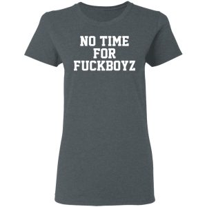 O Mighty No Time For Fuckboyz T-Shirts, Hoodies, Sweater 5 O Mighty No Time For Fuckboyz T Shirts Hoodies Sweater 2