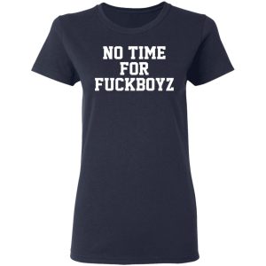 O Mighty No Time For Fuckboyz T-Shirts, Hoodies, Sweater 6 O Mighty No Time For Fuckboyz T Shirts Hoodies Sweater 3