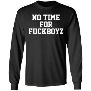 O Mighty No Time For Fuckboyz T-Shirts, Hoodies, Sweater 8 O Mighty No Time For Fuckboyz T Shirts Hoodies Sweater 5