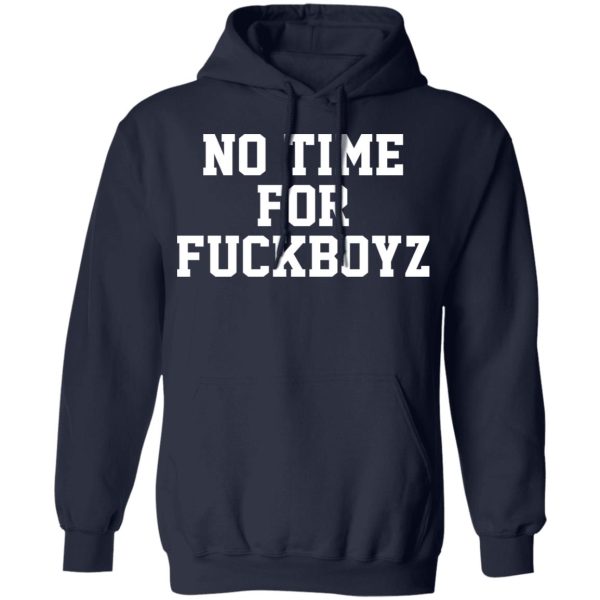 O Mighty No Time For Fuckboyz T-Shirts, Hoodies, Sweater