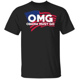 OMG Obama Must Go Barack Obama T-Shirts OMG Obama Must Go Barack Obama T-Shirts