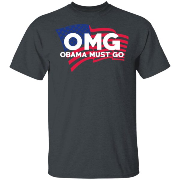 OMG Obama Must Go Barack Obama T-Shirts