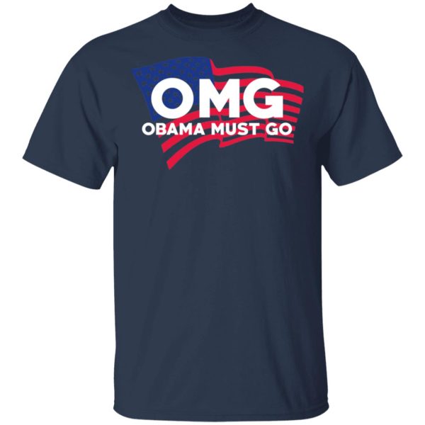 OMG Obama Must Go Barack Obama T-Shirts