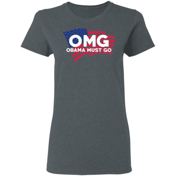 OMG Obama Must Go Barack Obama T-Shirts