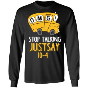 OMG Stop Talking Just Say 10-4 T-Shirts 8 OMG Stop Talking Just Say 10 4 T Shirts 5