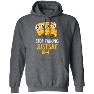 OMG Stop Talking Just Say 10-4 T-Shirts 11 OMG Stop Talking Just Say 10 4 T Shirts 8