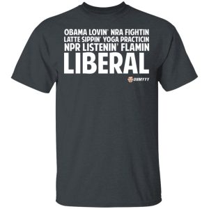 Obama Loving NRA Fighting Latte Sipping Yoga Practicing NPR Listening Flaming Liberal T-Shirts, Hoodies, Sweater Obama Loving NRA Fighting Latte Sipping Yoga Practicing NPR Listening Flaming Liberal T-Shirts, Hoodies, Sweater
