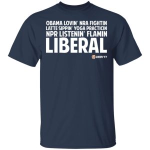 Obama Loving NRA Fighting Latte Sipping Yoga Practicing NPR Listening Flaming Liberal T-Shirts, Hoodies, Sweater 2 Obama Loving NRA Fighting Latte Sipping Yoga Practicing NPR Listening Flaming Liberal T Shirts Hoodies Sweater 11