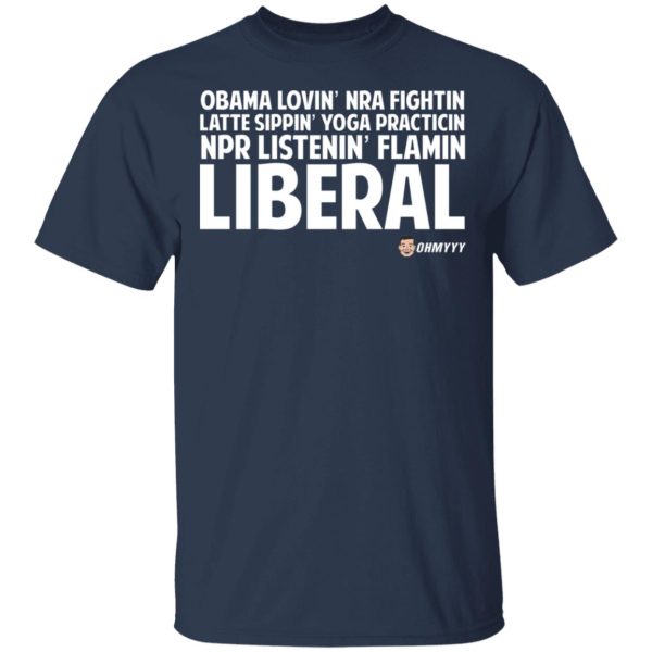 Obama Loving NRA Fighting Latte Sipping Yoga Practicing NPR Listening Flaming Liberal T-Shirts, Hoodies, Sweater