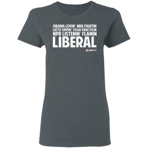 Obama Loving NRA Fighting Latte Sipping Yoga Practicing NPR Listening Flaming Liberal T-Shirts, Hoodies, Sweater 5 Obama Loving NRA Fighting Latte Sipping Yoga Practicing NPR Listening Flaming Liberal T Shirts Hoodies Sweater 2