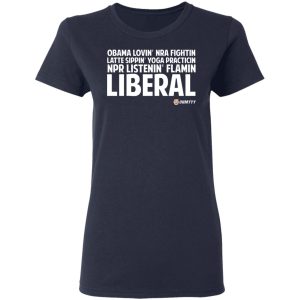 Obama Loving NRA Fighting Latte Sipping Yoga Practicing NPR Listening Flaming Liberal T-Shirts, Hoodies, Sweater 6 Obama Loving NRA Fighting Latte Sipping Yoga Practicing NPR Listening Flaming Liberal T Shirts Hoodies Sweater 3
