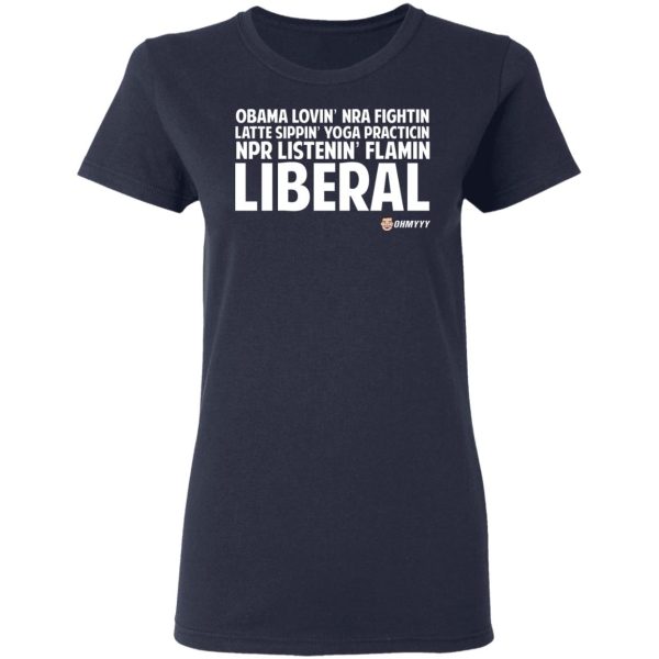 Obama Loving NRA Fighting Latte Sipping Yoga Practicing NPR Listening Flaming Liberal T-Shirts, Hoodies, Sweater