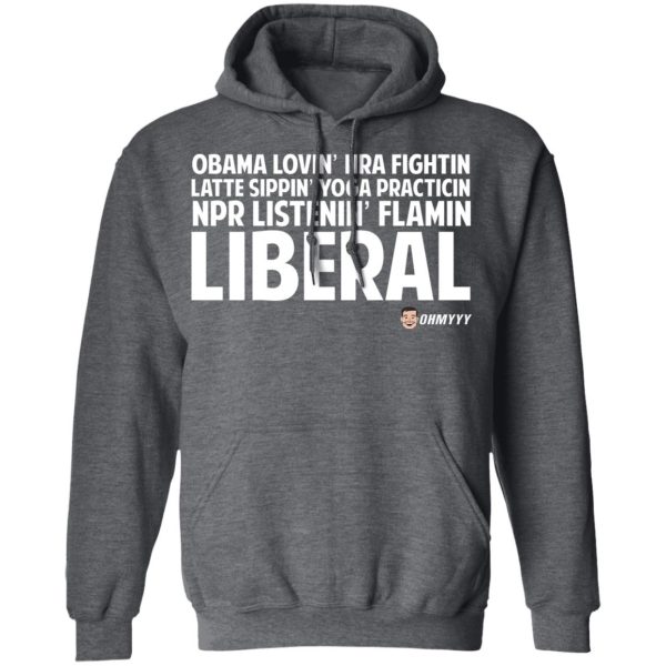 Obama Loving NRA Fighting Latte Sipping Yoga Practicing NPR Listening Flaming Liberal T-Shirts, Hoodies, Sweater