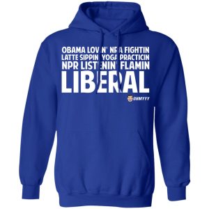 Obama Loving NRA Fighting Latte Sipping Yoga Practicing NPR Listening Flaming Liberal T-Shirts, Hoodies, Sweater 12 Obama Loving NRA Fighting Latte Sipping Yoga Practicing NPR Listening Flaming Liberal T Shirts Hoodies Sweater 9