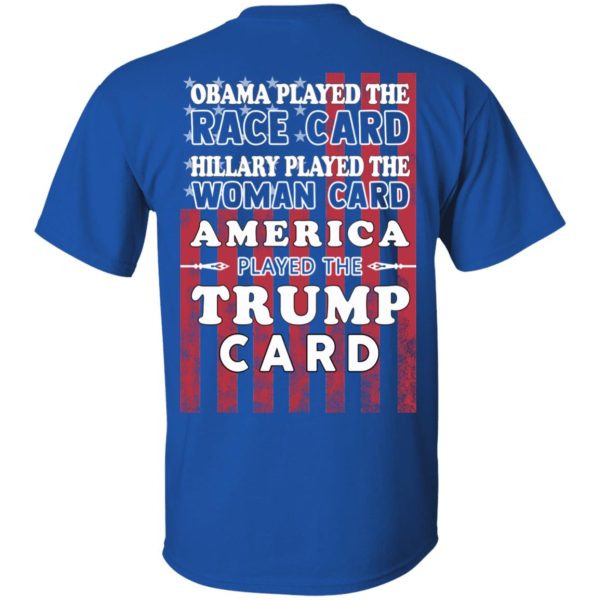 Obama Played The Race Card Hillary Played The Woman Card America Played The Trump Card T-Shirts, Hoodies, Sweatshirt