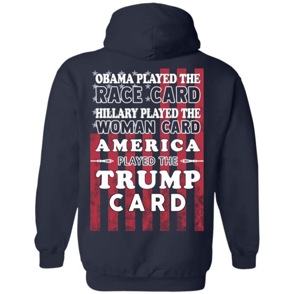 Obama Played The Race Card Hillary Played The Woman Card America Played The Trump Card T-Shirts, Hoodies, Sweatshirt