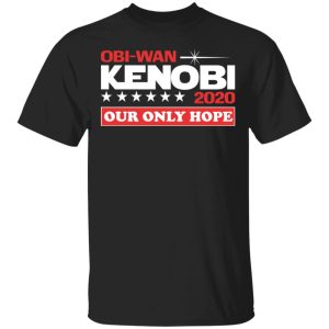 Obi-Wan Kenobi 2020 Our Only Hope T-Shirts Obi-Wan Kenobi 2020 Our Only Hope T-Shirts