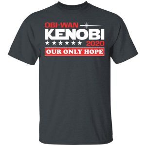 Obi-Wan Kenobi 2020 Our Only Hope T-Shirts Obi-Wan Kenobi 2020 Our Only Hope T-Shirts