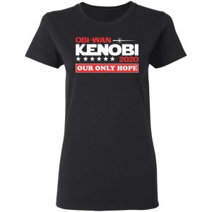 Obi Wan Kenobi 2020 Our Only Hope T Shirts 13