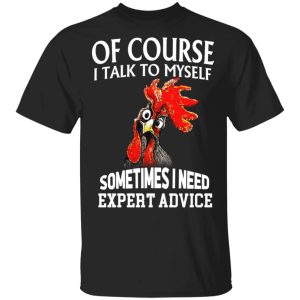 Of Cours I Talk To Myself Sometimes I Need Expert Advice Shirt Of Cours I Talk To Myself Sometimes I Need Expert Advice Shirt