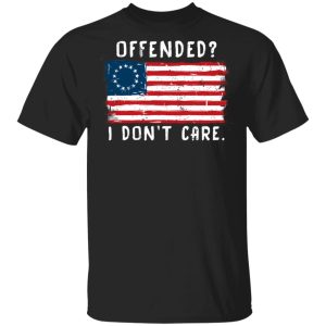 Offended I Don’t Care Shirt Offended I Don’t Care Shirt