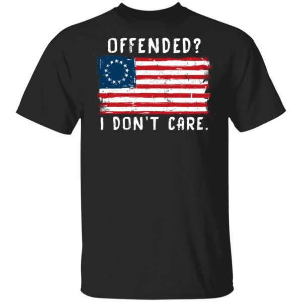 Offended I Don’t Care Shirt