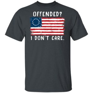 Offended I Don’t Care Shirt Offended I Don’t Care Shirt