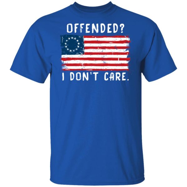 Offended I Don’t Care Shirt