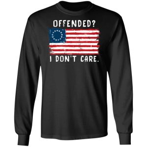 Offended I Dont Care Shirt 5
