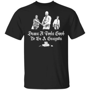 Office Space Damn It Feels Good to Be a Gangster Shirt Office Space Damn It Feels Good to Be a Gangster Shirt