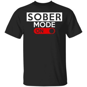 Official Sober Mode On Shirt Official Sober Mode On Shirt