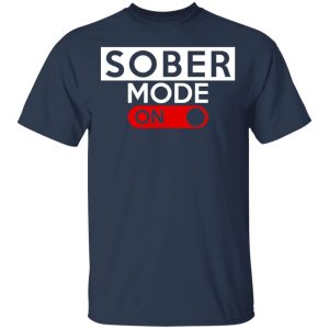 Official Sober Mode On Shirt 11