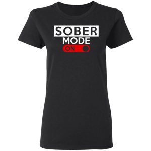 Official Sober Mode On Shirt 13