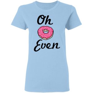 Oh Donut Even T-Shirts Oh Donut Even T-Shirts