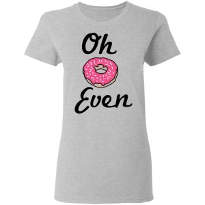 Oh Donut Even T Shirts 12