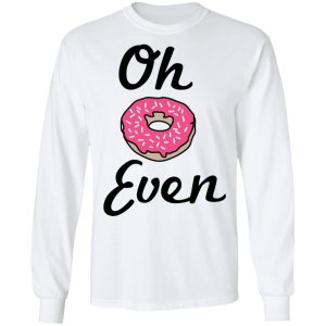 Oh Donut Even T Shirts 3