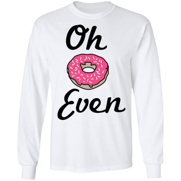 Oh Donut Even T-Shirts