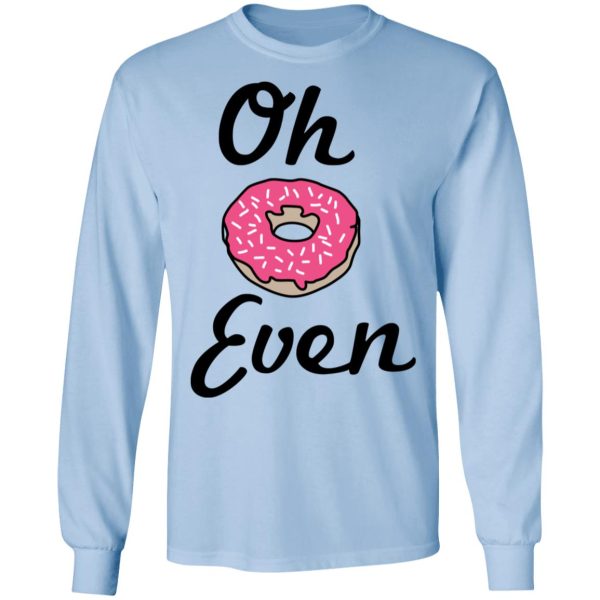 Oh Donut Even T-Shirts